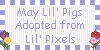 Click here to adopt your own May Lil' Pigs from Lil' Pixels!